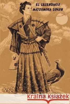 El Legendario Matsumura Sokon Raul Ahumada 9781980698708