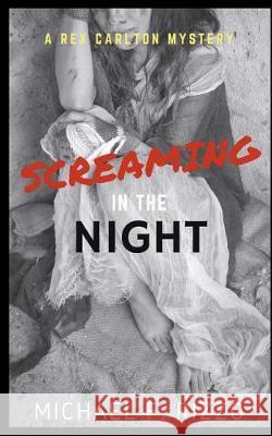 Screaming in the Night Michael F. Rizzo 9781980701507 Independently Published