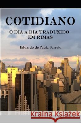 Cotidiano: O dia a dia traduzido em rimas Eduardo d 9781980701729 Independently Published