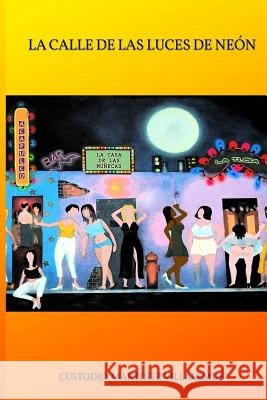 La Calle de Las Luces de Neón Martinez Bedoya, Ligia Paulina, Mendoza Quinones, Rafael Alberto, Martinez Villalemus, Custodio 9781980705055