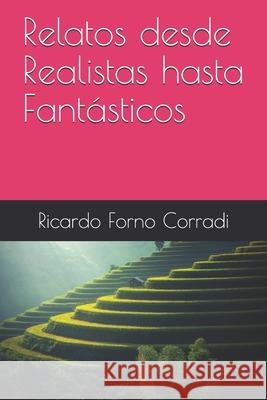 Relatos desde Realistas hasta Fantásticos Forno Corradi, Ricardo M. 9781980710363 Independently Published