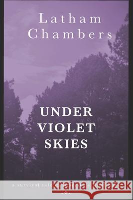 Under Violet Skies Latham Chambers 9781980716112 Independently Published