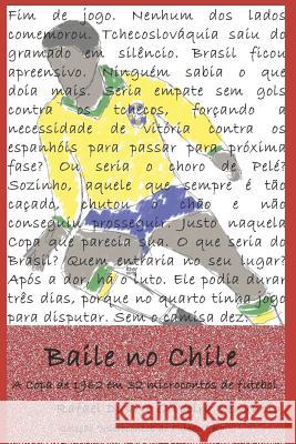 Baile no Chile: A Copa de 1962 em 32 microcontos de futebol Venancio, Rafael Duarte Oliveira 9781980733607