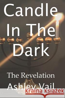 Candle In The Dark: The Revelation Vail, Ashley David 9781980741503