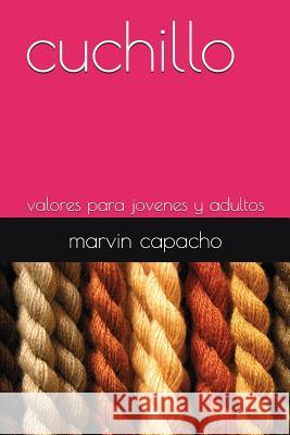 cuchillo: valores para jovenes y adultos Capacho, Marvin 9781980745266 Independently Published