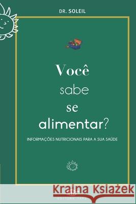 Você sabe se Alimentar?: Informações nutricionais para a sua saúde Soleil 9781980754718