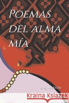 Poemas del alma mía R. Herrada, B. 9781980759935 Independently Published