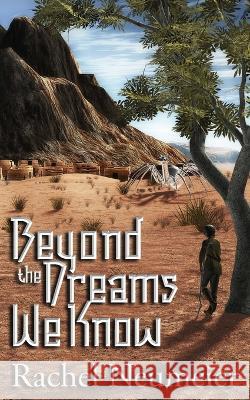 Beyond the Dreams We Know: A Collection Rachel Neumeier   9781980760436