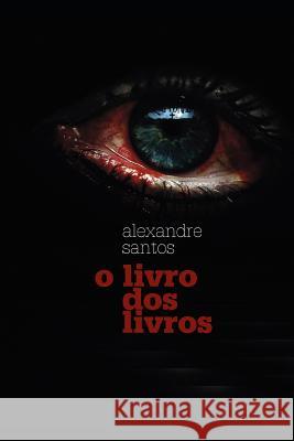 O Livro DOS Livros Alexandre Santos 9781980760665