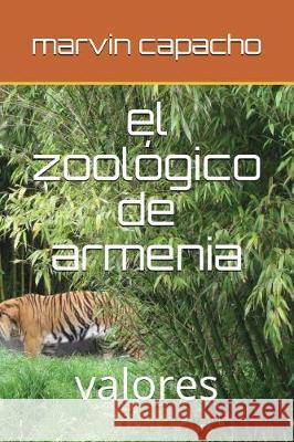 el zoológico de armenia: valores Capacho, Marvin 9781980771104 Independently Published