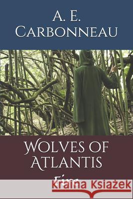 Wolves of Atlantis: Fire A. E. Carbonneau 9781980776505