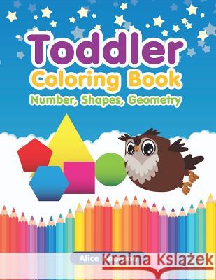 Toddler Coloring Book: Number, Shapes, Geometry Alice Andreae 9781980787495 Independently Published