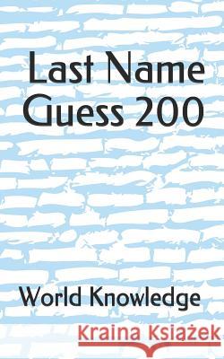 Last Name Guess 200 World Knowledge 9781980792574 Independently Published