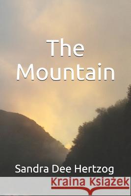 The Mountain Sandra Dee Hertzog 9781980792925 Independently Published