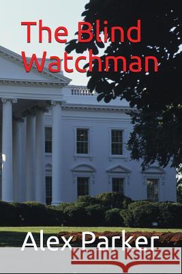 The Blind Watchman Alex Parker 9781980802921 Independently Published