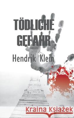 Tödliche Gefahr: Ein James Kolbeck Thriller Klein, Hendrik 9781980825814 Independently Published