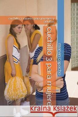 cuchillo 3 para mujeres: cuchillo 3 valores para jóvenes y adultos Capacho, Marvin 9781980826040 Independently Published