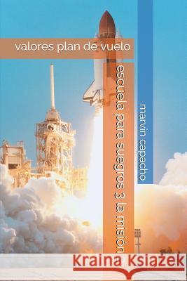 escuela para suegros 3 la misión 2: valores plan de vuelo Capacho, Marvin 9781980827030 Independently Published