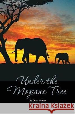 Under the Mopane Tree Grace D. Webster 9781980828044