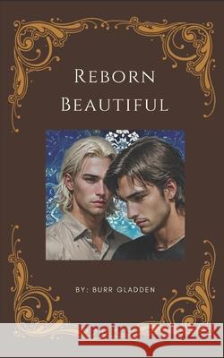 Reborn Beautiful Burr Gladden 9781980832164 Independently Published