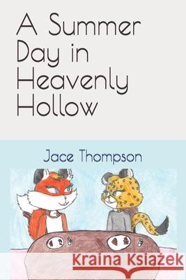 A Summer Day in Heavenly Hollow Jade Thompson Jace Thompson 9781980834816