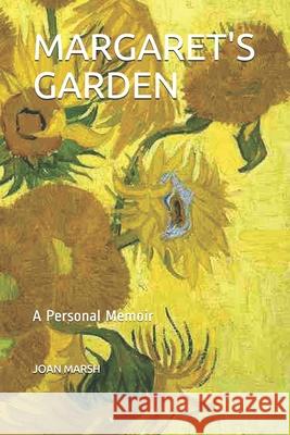 Margaret's Garden: A Personal Memoir Joan Marsh 9781980836919 Independently Published