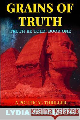 Grains of Truth: Truth Be Told Book One Lydia Crichton 9781980836933 Independently Published