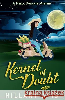 Kernel of Doubt: A Neela Durante Mystery Hillary Avis 9781980838289 Independently Published