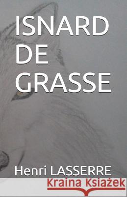 Isnard de Grasse Henri Lasserre 9781980842170 Independently Published