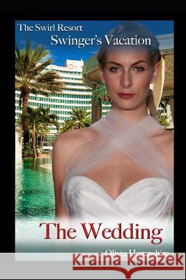 The Swirl Resort Swinger's Vacation, the Wedding Olivia Hampshire 9781980843320 Independently Published