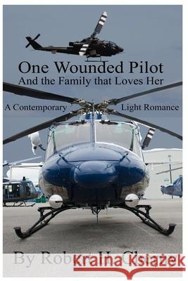 One Wounded Pilot: And the Family that Loves Her Robert Howard Cherny 9781980844181