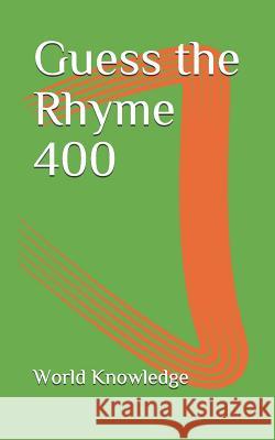 Guess the Rhyme 400 World Knowledge 9781980844211 Independently Published