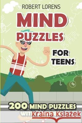 Mind Puzzles for Teens: Ripple Effect Puzzles - 200 Brain Puzzles with Answers Robert Lorens 9781980847939 Independently Published