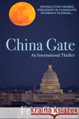 China Gate: An International Thriller Fritz Galt 9781980848363