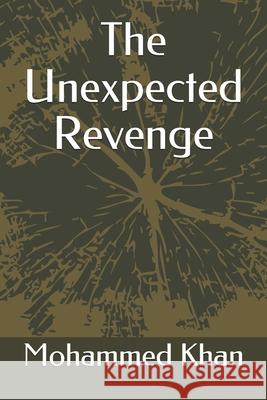 The Unexpected Revenge Mohammed Mustafa Khan, Mohammed Khan 9781980850144
