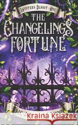 The Changeling's Fortune M. C. Aquila K. C. Lannon 9781980857945