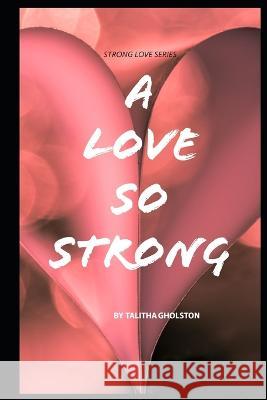 A Love So Strong Talitha Marie Hall 9781980859659