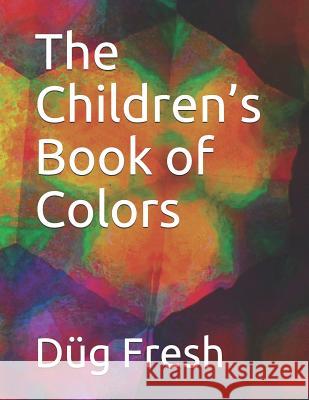 The Children's Book of Colors Fresh, Dug 9781980860655 Independently Published