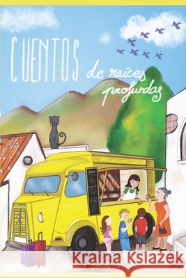 Cuentos de raíces profundas Bellido, Anais 9781980864066 Independently Published