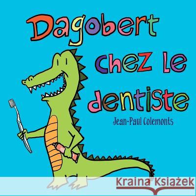 Dagobert Chez Le Dentiste Django Sadoine Jean-Paul Colemonts 9781980869085