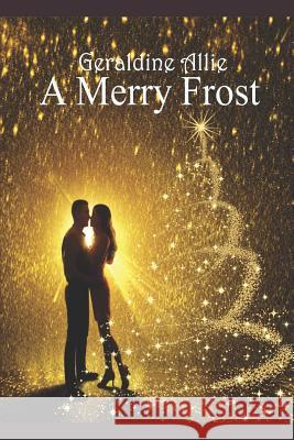 A Merry Frost: A Christmas Holiday Novel Inara Prusakova Geraldine Allie 9781980876632