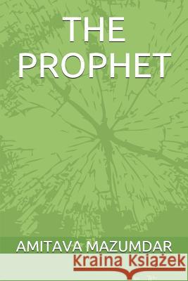 The Prophet Amitava Mazumdar 9781980877479 Independently Published