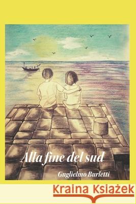 Alla fine del sud Guglielmo Burletti 9781980879152