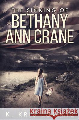 The Sinking of Bethany Ann Crane K. Kris Loomis 9781980880790 Independently Published