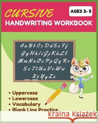 Cursive Handwriting Workbook: Beginning Cursive for Kids 3-5; Ready for Cursive Mony S 9781980881872