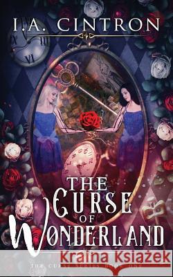 The Curse of Wonderland I. a. Cintron 9781980882664 Independently Published