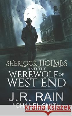 Sherlock Holmes and the Werewolf of West End Chanel Smith J. R. Rain 9781980884996 Independently Published