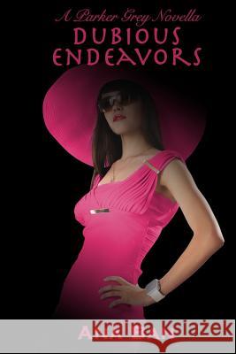 Dubious Endeavors: A Parker Grey Novella Ana Ban 9781980889182 Independently Published