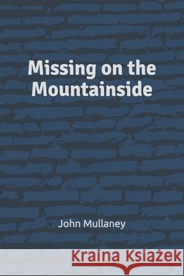 Missing on the Mountainside John Mullaney 9781980889540