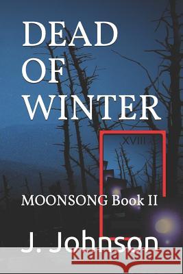 Dead of Winter: Moonsong Book II J. Johnson 9781980892953 Independently Published